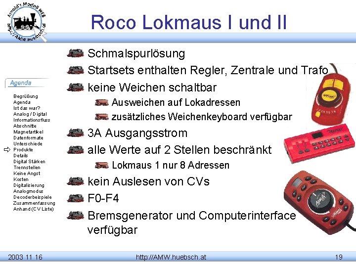 Roco Lokmaus I und II Begrüßung Agenda Ist das war? Analog / Digital Informationsfluss