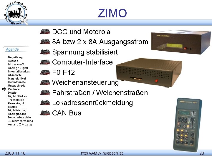 ZIMO Begrüßung Agenda Ist das war? Analog / Digital Informationsfluss Abschnitte Magnetartikel Datenformate Unterschiede