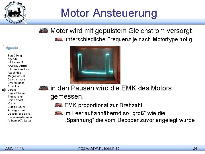 Motor Ansteuerung Motor wird mit gepulstem Gleichstrom versorgt unterschiedliche Frequenz je nach Motortype nötig