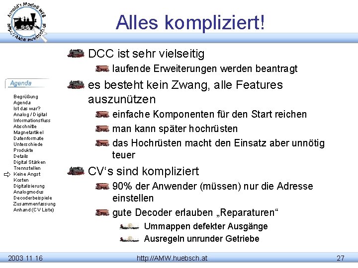 Alles kompliziert! DCC ist sehr vielseitig laufende Erweiterungen werden beantragt Begrüßung Agenda Ist das