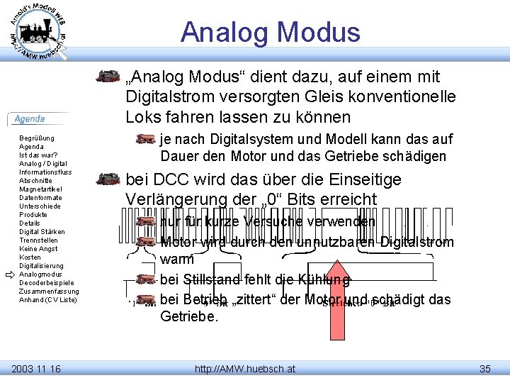 Analog Modus „Analog Modus“ dient dazu, auf einem mit Digitalstrom versorgten Gleis konventionelle Loks
