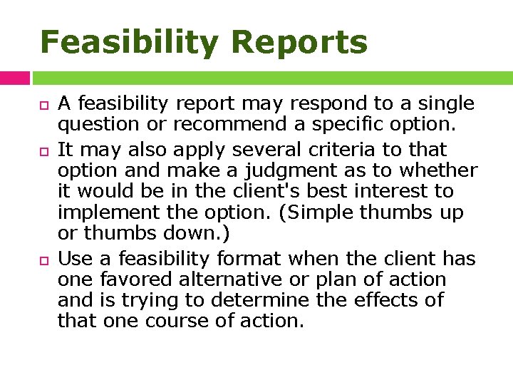 Feasibility Reports A feasibility report may respond to a single question or recommend a