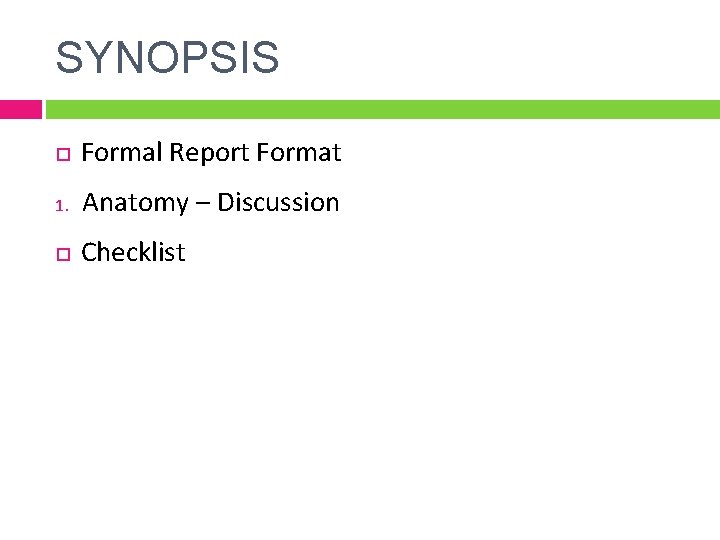 SYNOPSIS Formal Report Format 1. Anatomy – Discussion Checklist 