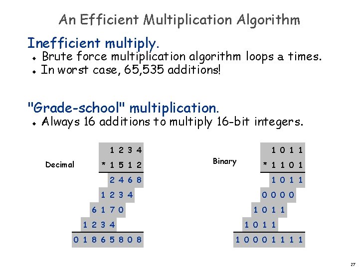 An Efficient Multiplication Algorithm Inefficient multiply. u u Brute force multiplication algorithm loops a