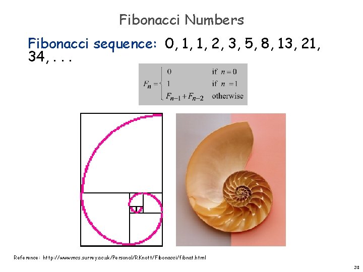 Fibonacci Numbers Fibonacci sequence: 0, 1, 1, 2, 3, 5, 8, 13, 21, 34,