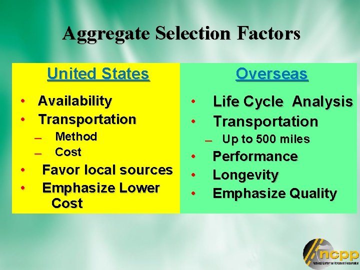 Aggregate Selection Factors United States • Availability • Transportation • • Method Cost Favor