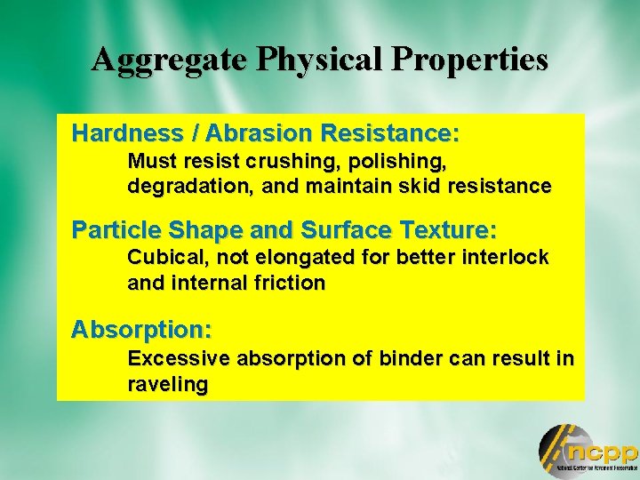 Aggregate Physical Properties Hardness / Abrasion Resistance: Must resist crushing, polishing, degradation, and maintain