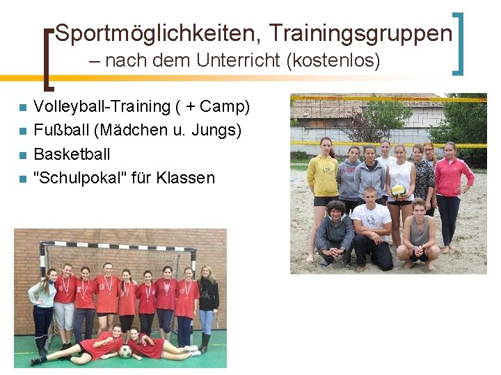 Sportmöglichkeiten, Trainingsgruppen – nach dem Unterricht (kostenlos) n n Volleyball-Training ( + Camp) Fußball