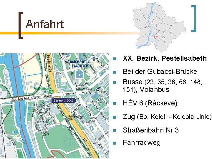 Anfahrt n XX. Bezirk, Pestelisabeth n n Bei der Gubacsi-Brücke Busse (23, 35, 36,