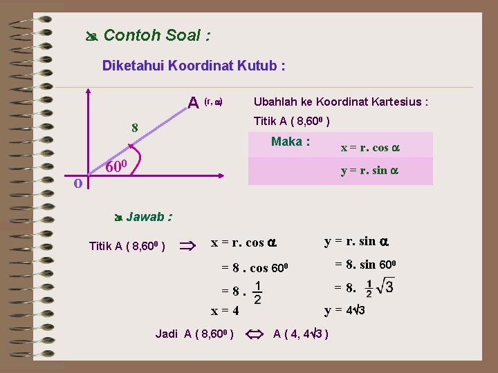  Contoh Soal : Diketahui Koordinat Kutub : A (r, ) Ubahlah ke Koordinat