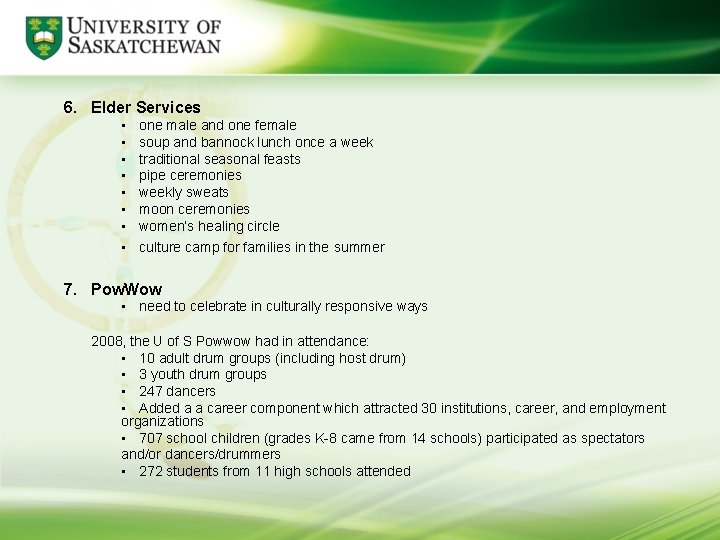 6. Elder Services • • one male and one female soup and bannock lunch