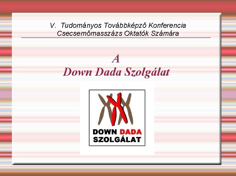 V. Tudományos Továbbképző Konferencia Csecsemőmasszázs Oktatók Számára A Down Dada Szolgálat 