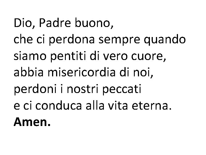 Dio, Padre buono, che ci perdona sempre quando siamo pentiti di vero cuore, abbia