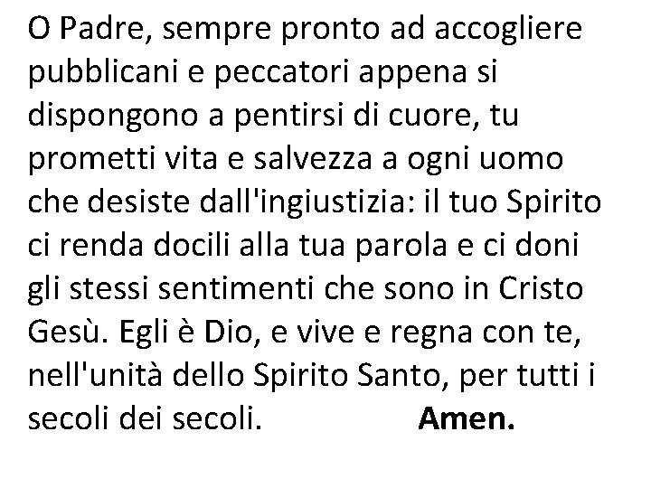 O Padre, sempre pronto ad accogliere pubblicani e peccatori appena si dispongono a pentirsi