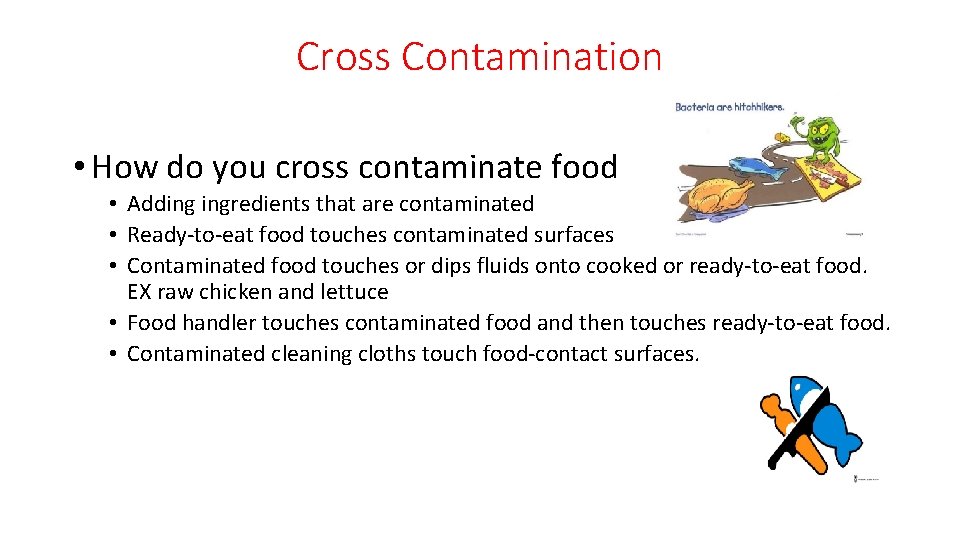 Cross Contamination • How do you cross contaminate food • Adding ingredients that are