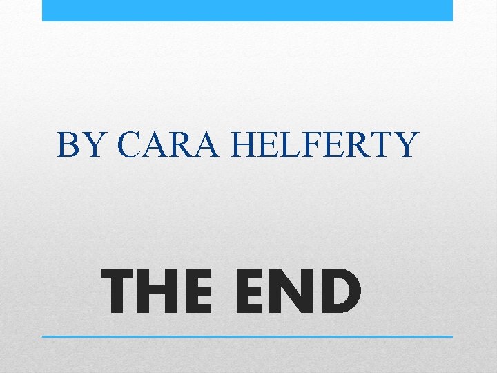 BY CARA HELFERTY THE END 