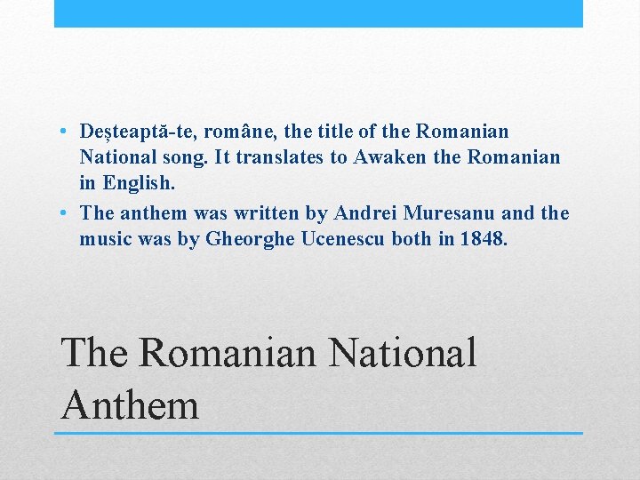 • Deșteaptă-te, române, the title of the Romanian National song. It translates to