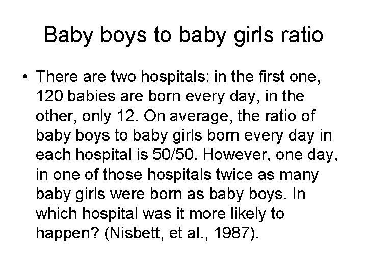 Baby boys to baby girls ratio • There are two hospitals: in the first