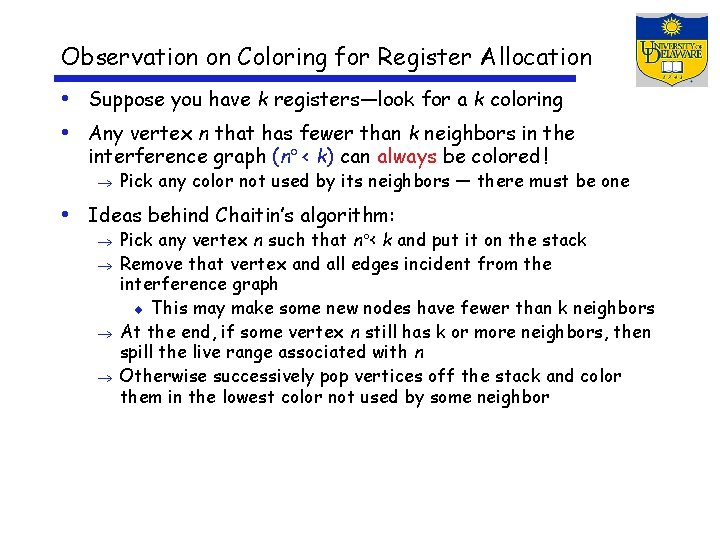 Observation on Coloring for Register Allocation • Suppose you have k registers—look for a