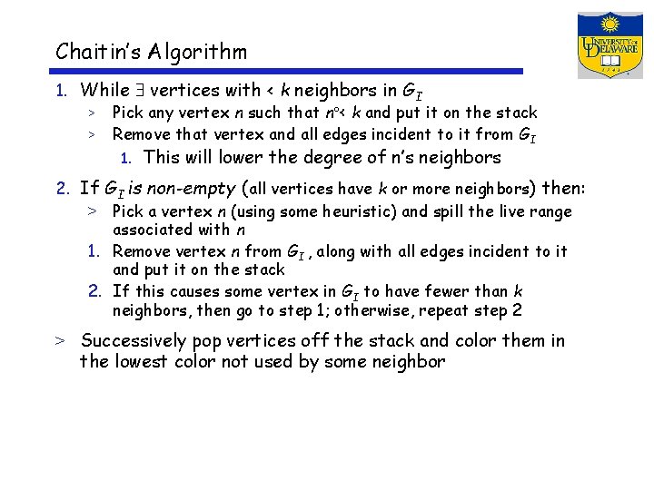 Chaitin’s Algorithm 1. While vertices with < k neighbors in GI > > Pick