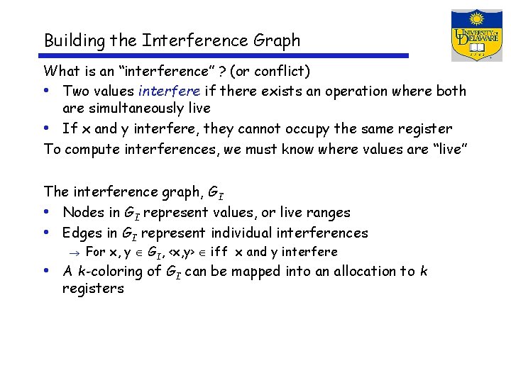 Building the Interference Graph What is an “interference” ? (or conflict) • Two values