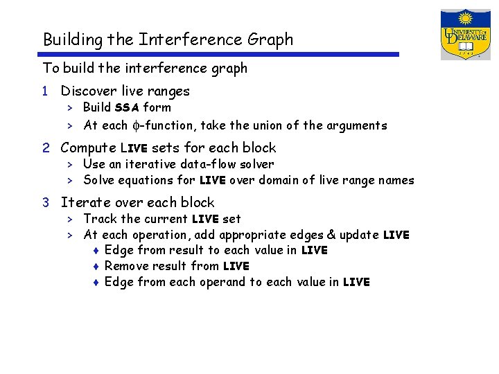 Building the Interference Graph To build the interference graph 1 Discover live ranges >