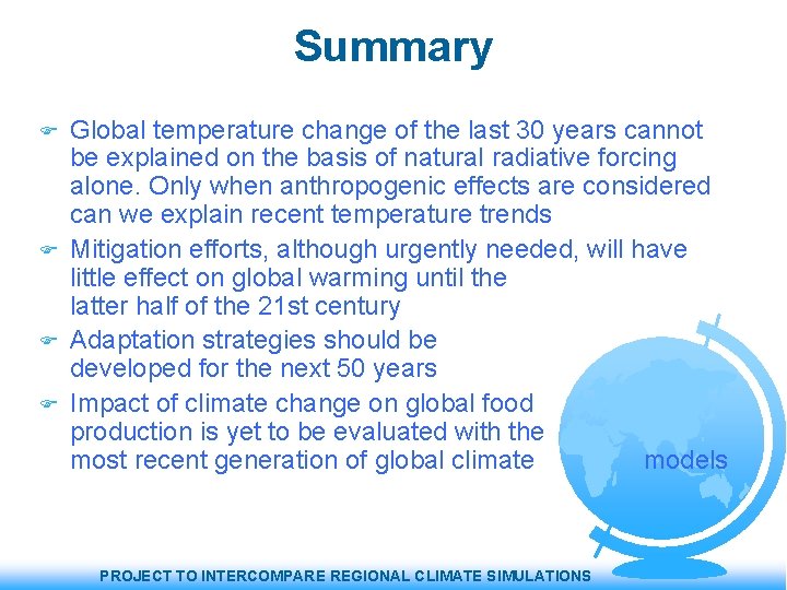 Summary Global temperature change of the last 30 years cannot be explained on the