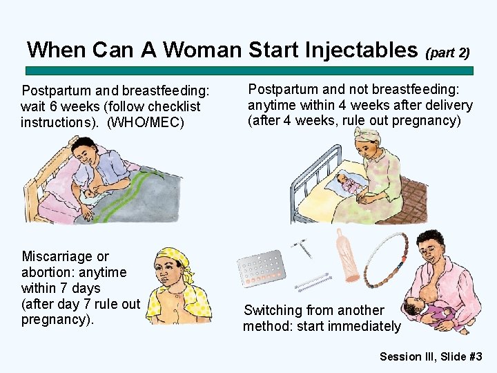 When Can A Woman Start Injectables (part 2) Postpartum and breastfeeding: wait 6 weeks