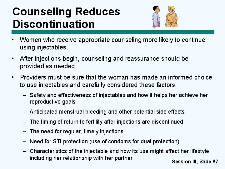 Counseling Reduces Discontinuation • Women who receive appropriate counseling more likely to continue using