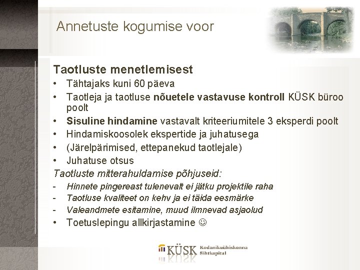 Annetuste kogumise voor Taotluste menetlemisest • Tähtajaks kuni 60 päeva • Taotleja ja taotluse