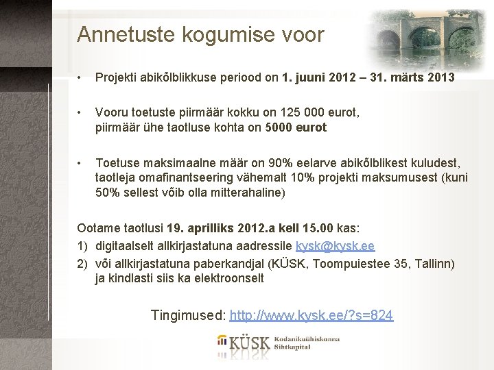 Annetuste kogumise voor • Projekti abikõlblikkuse periood on 1. juuni 2012 – 31. märts