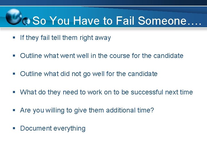 So You Have to Fail Someone…. § If they fail tell them right away