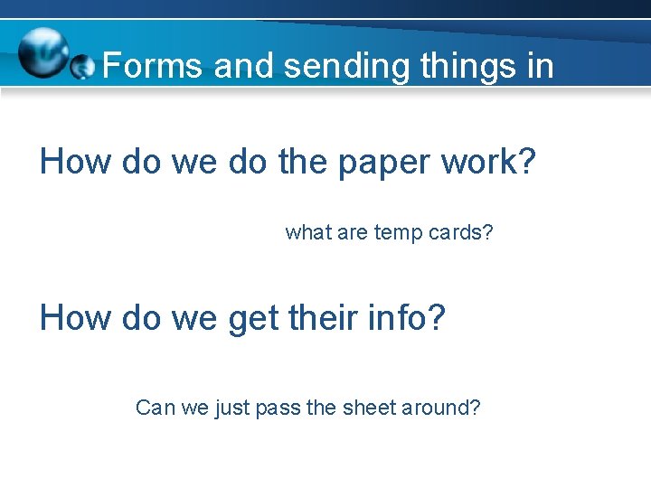 Forms and sending things in How do we do the paper work? what are