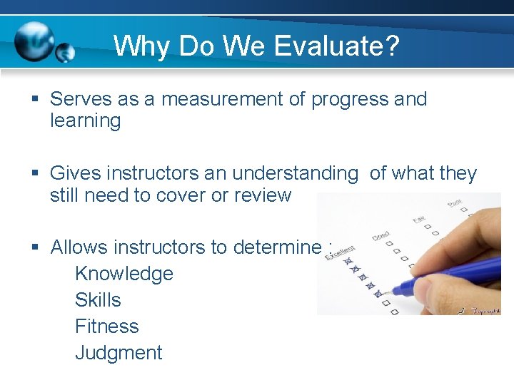 Why Do We Evaluate? § Serves as a measurement of progress and learning §