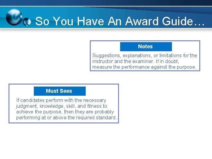 So You Have An Award Guide… Notes Suggestions, explanations, or limitations for the instructor