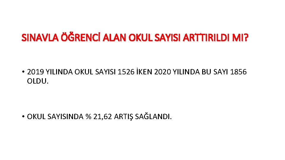 SINAVLA ÖĞRENCİ ALAN OKUL SAYISI ARTTIRILDI MI? • 2019 YILINDA OKUL SAYISI 1526 İKEN