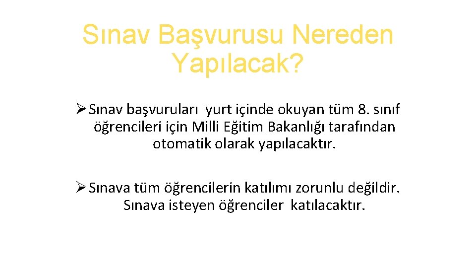 Sınav Başvurusu Nereden Yapılacak? Ø Sınav başvuruları yurt içinde okuyan tüm 8. sınıf öğrencileri