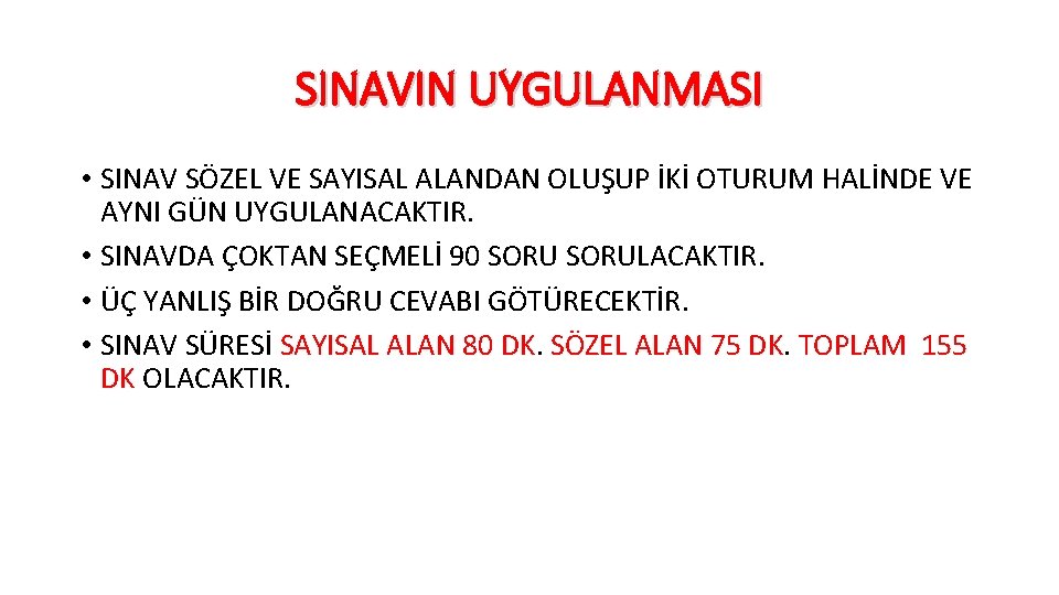 SINAVIN UYGULANMASI • SINAV SÖZEL VE SAYISAL ALANDAN OLUŞUP İKİ OTURUM HALİNDE VE AYNI