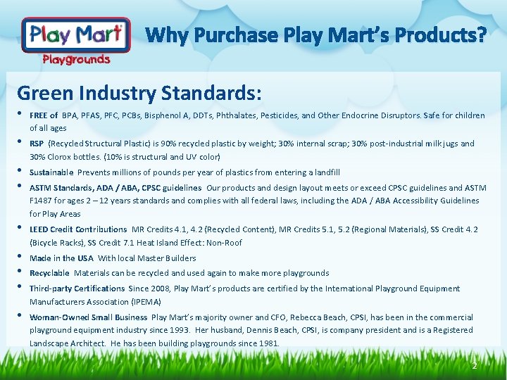 Why Purchase Play Mart’s Products? Green Industry Standards: • FREE of BPA, PFAS, PFC,