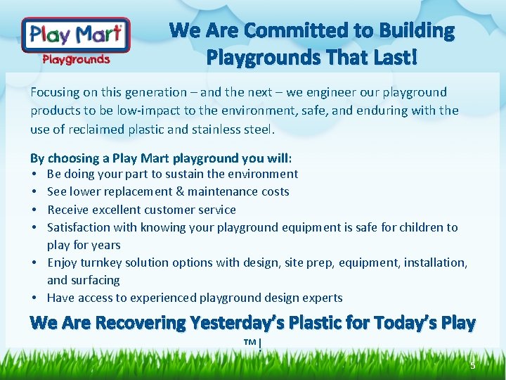 We Are Committed to Building Playgrounds That Last! Focusing on this generation – and