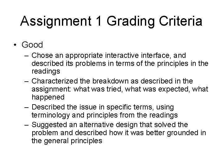 Assignment 1 Grading Criteria • Good – Chose an appropriate interactive interface, and described