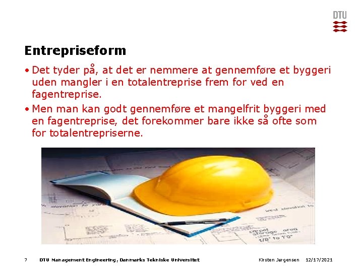 Entrepriseform • Det tyder på, at det er nemmere at gennemføre et byggeri uden
