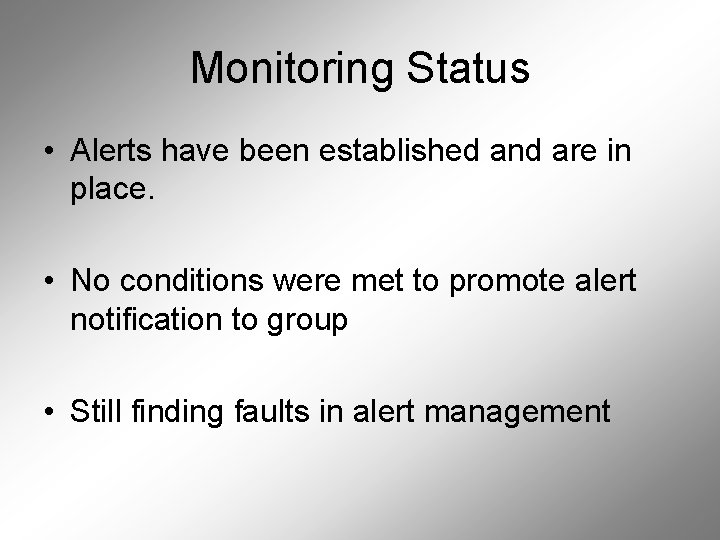 Monitoring Status • Alerts have been established and are in place. • No conditions
