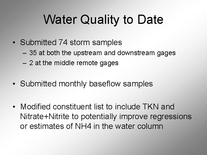 Water Quality to Date • Submitted 74 storm samples – 35 at both the