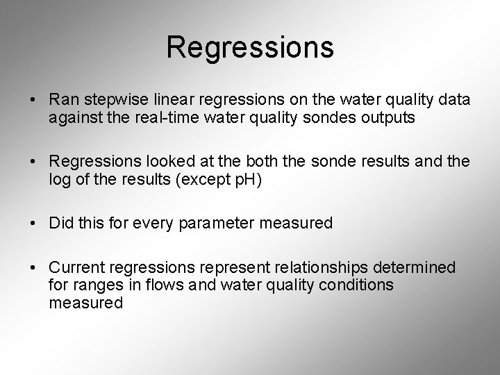 Regressions • Ran stepwise linear regressions on the water quality data against the real-time