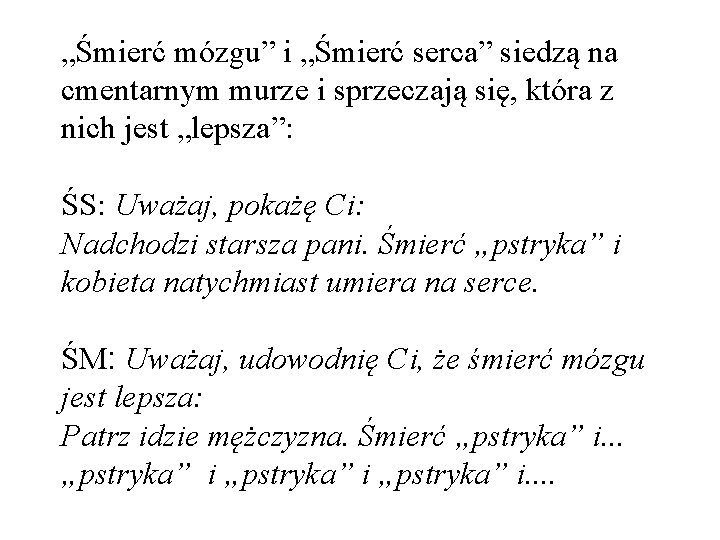 „Śmierć mózgu” i „Śmierć serca” siedzą na cmentarnym murze i sprzeczają się, która z