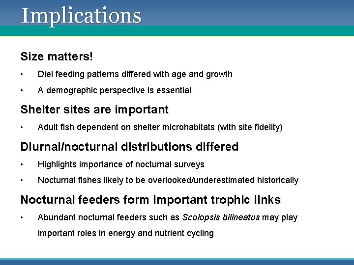 Implications Size matters! • Diel feeding patterns differed with age and growth • A