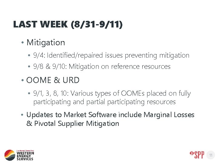 LAST WEEK (8/31 -9/11) • Mitigation • 9/4: Identified/repaired issues preventing mitigation • 9/8