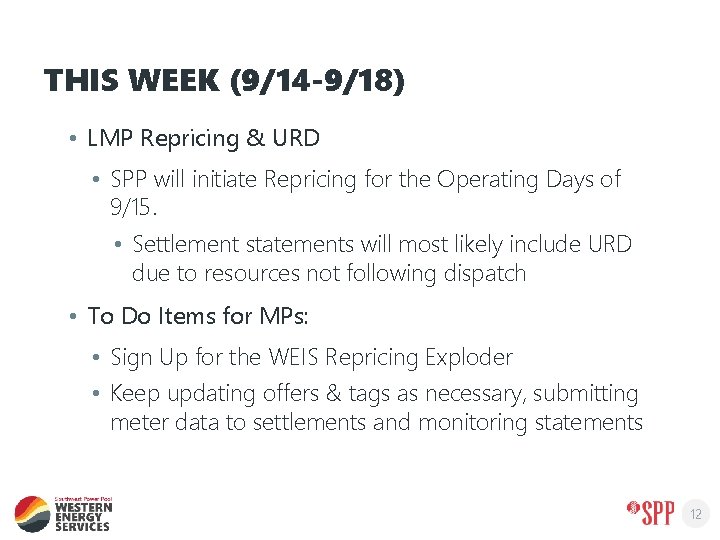 THIS WEEK (9/14 -9/18) • LMP Repricing & URD • SPP will initiate Repricing