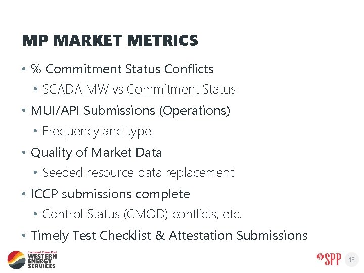 MP MARKET METRICS • % Commitment Status Conflicts • SCADA MW vs Commitment Status